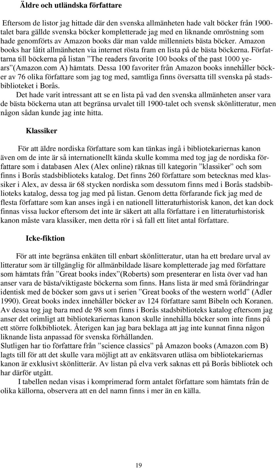 Författarna till böckerna på listan The readers favorite 100 books of the past 1000 years (Amazon.com A) hämtats.