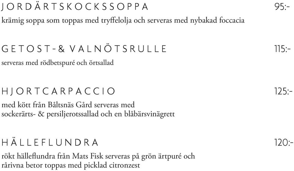 med kött från Båltsnäs Gård serveras med sockerärts- & persiljerotssallad och en blåbärsvinägrett H Ä L L E F L U N