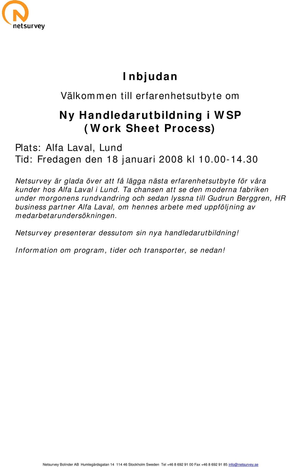 Ta chansen att se den moderna fabriken under morgonens rundvandring och sedan lyssna till Gudrun Berggren, HR business partner Alfa Laval, om hennes arbete med uppföljning av