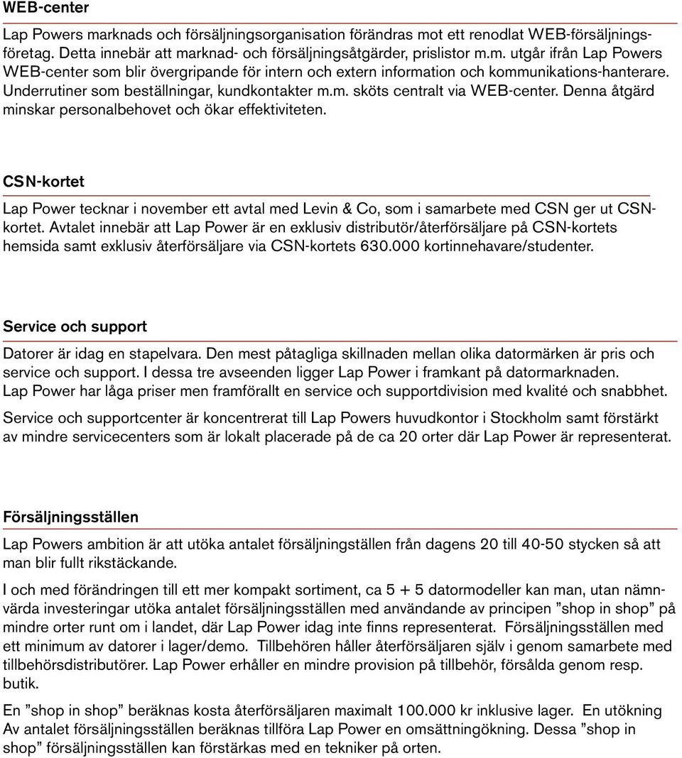 CSN-kortet Lap Power tecknar i november ett avtal med Levin & Co, som i samarbete med CSN ger ut CSNkortet.