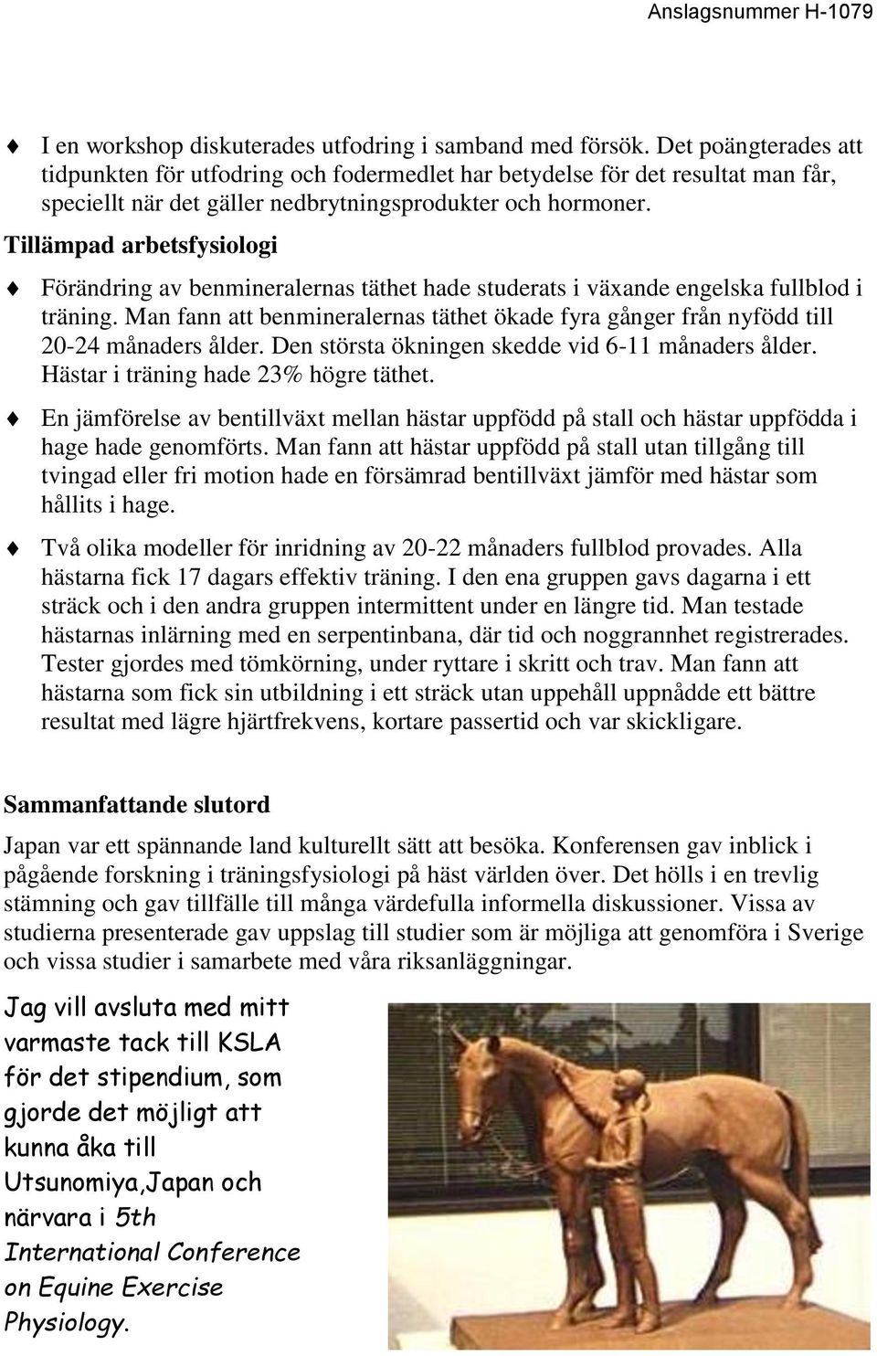 Tillämpad arbetsfysiologi Förändring av benmineralernas täthet hade studerats i växande engelska fullblod i träning.