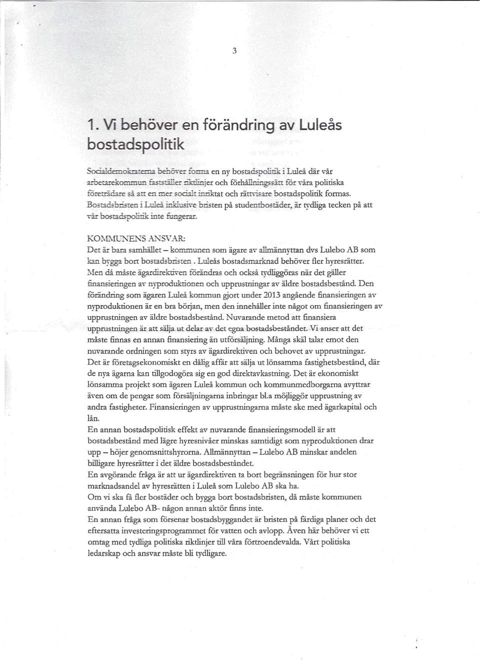 i"ebristen på studenrboszåder; är tydliga tecken på att vål: ba,-mdspoli - inte fungerzr. KOM,?>.lIj~E is _-\.