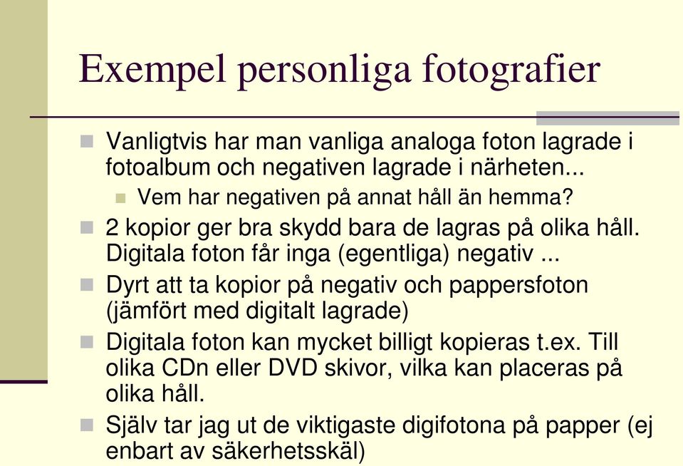 Digitala foton får inga (egentliga) negativ.