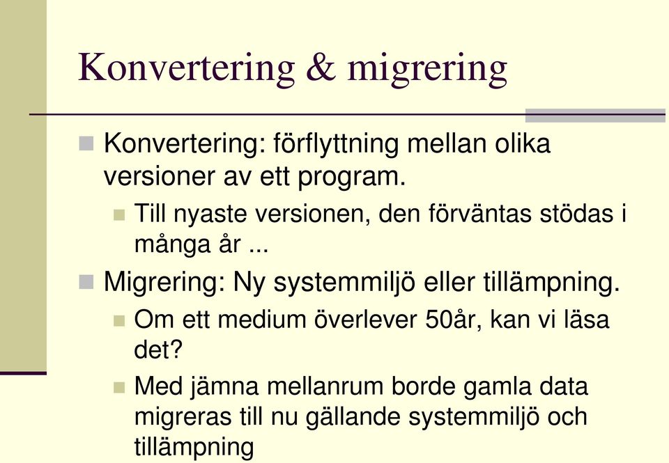 .. Migrering: Ny systemmiljö eller tillämpning.