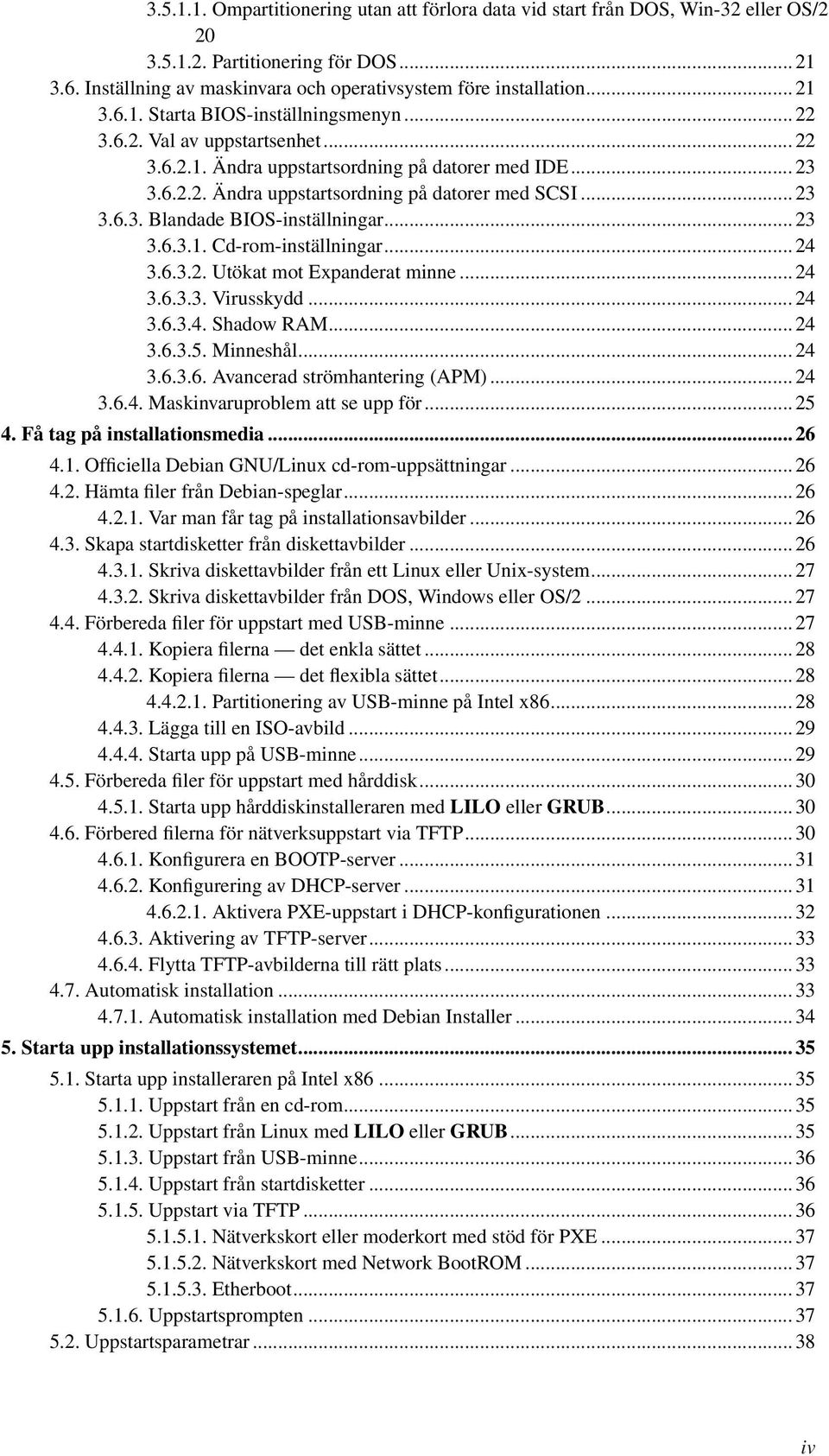 .. 23 3.6.3.1. Cd-rom-inställningar... 24 3.6.3.2. Utökat mot Expanderat minne... 24 3.6.3.3. Virusskydd... 24 3.6.3.4. Shadow RAM... 24 3.6.3.5. Minneshål... 24 3.6.3.6. Avancerad strömhantering (APM).