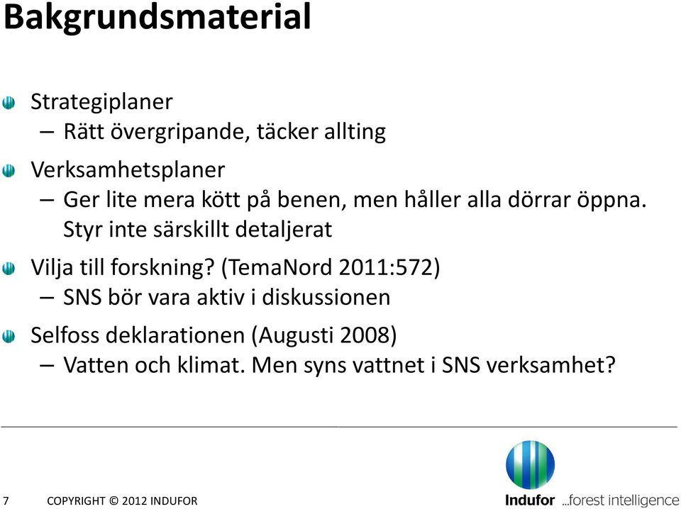 Styr inte särskillt detaljerat Vilja till forskning?