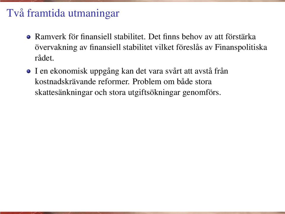 föreslås av Finanspolitiska rådet.