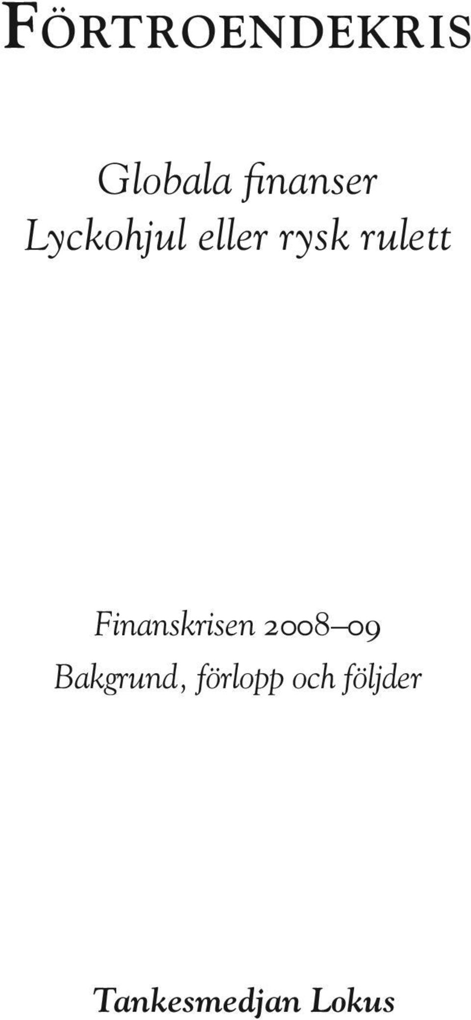 rulett Finanskrisen 2008 09