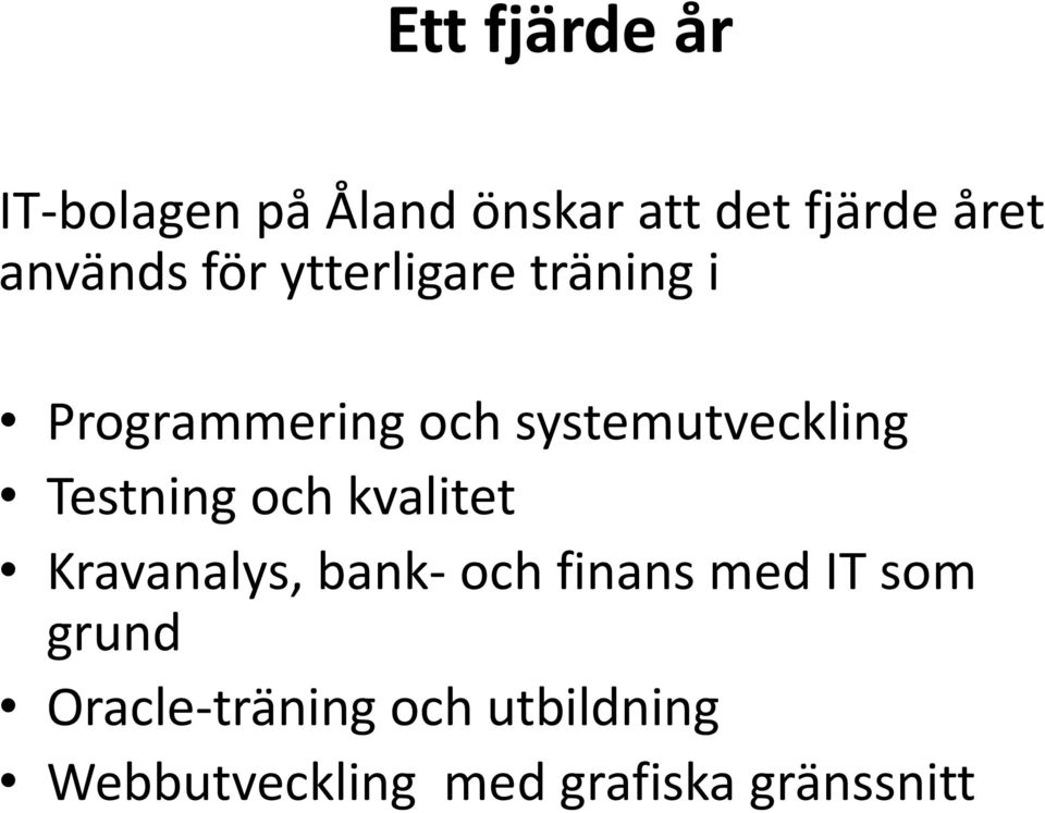systemutveckling Testning och kvalitet Kravanalys, bank- och