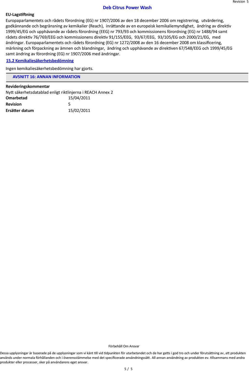 kommissionens direktv 91/155/EEG, 93/67/EEG, 93/105/EG och 2000/21/EG, med ändringar.