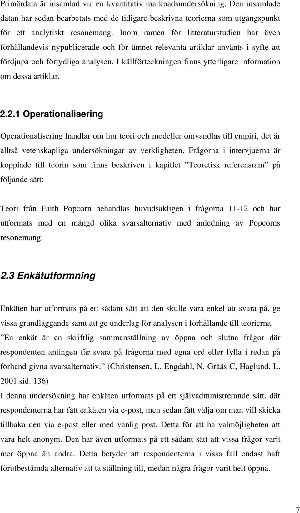 I källförteckningen finns ytterligare information om dessa artiklar. 2.