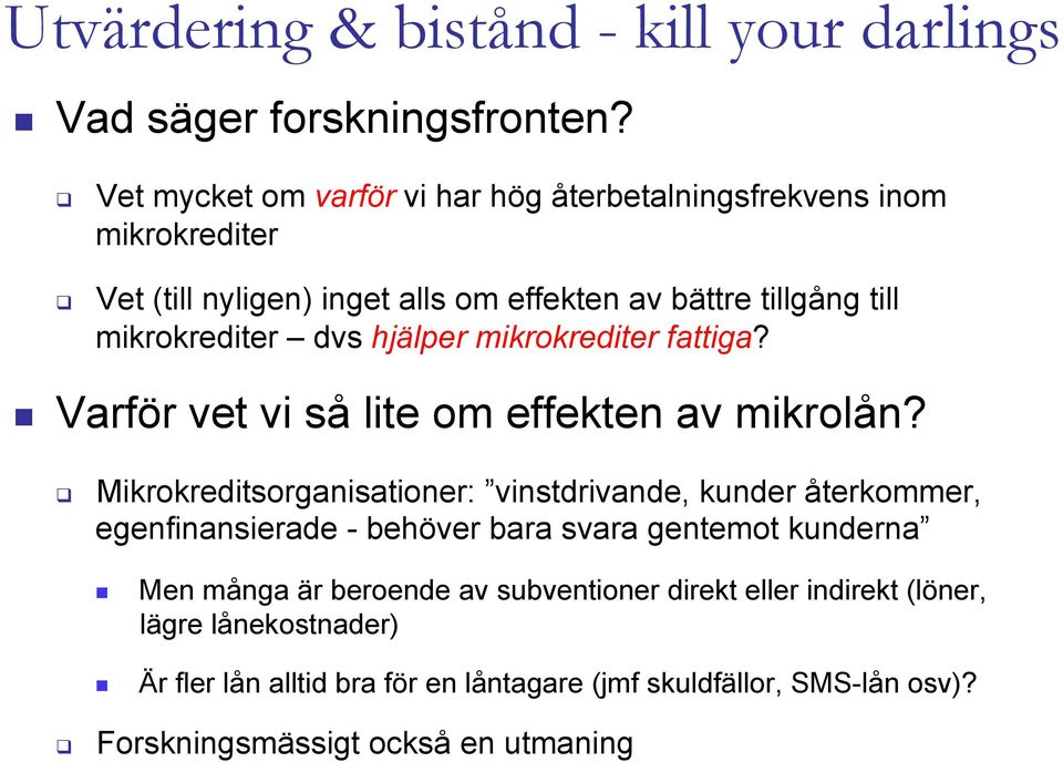 mikrokrediter dvs hjälper mikrokrediter fattiga?! Varför vet vi så lite om effekten av mikrolån?