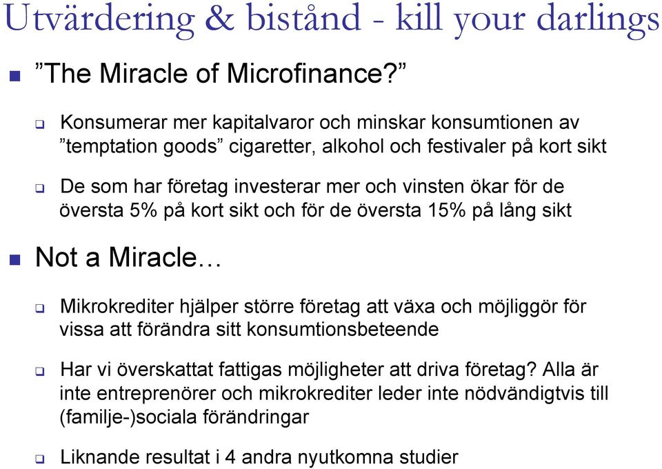 investerar mer och vinsten ökar för de översta 5% på kort sikt och för de översta 15% på lång sikt!