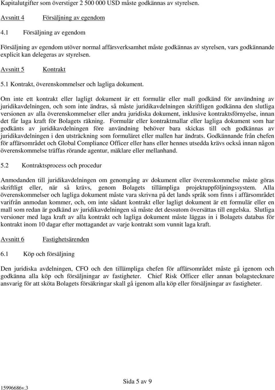 1 Kontrakt, överenskommelser och lagliga dokument.