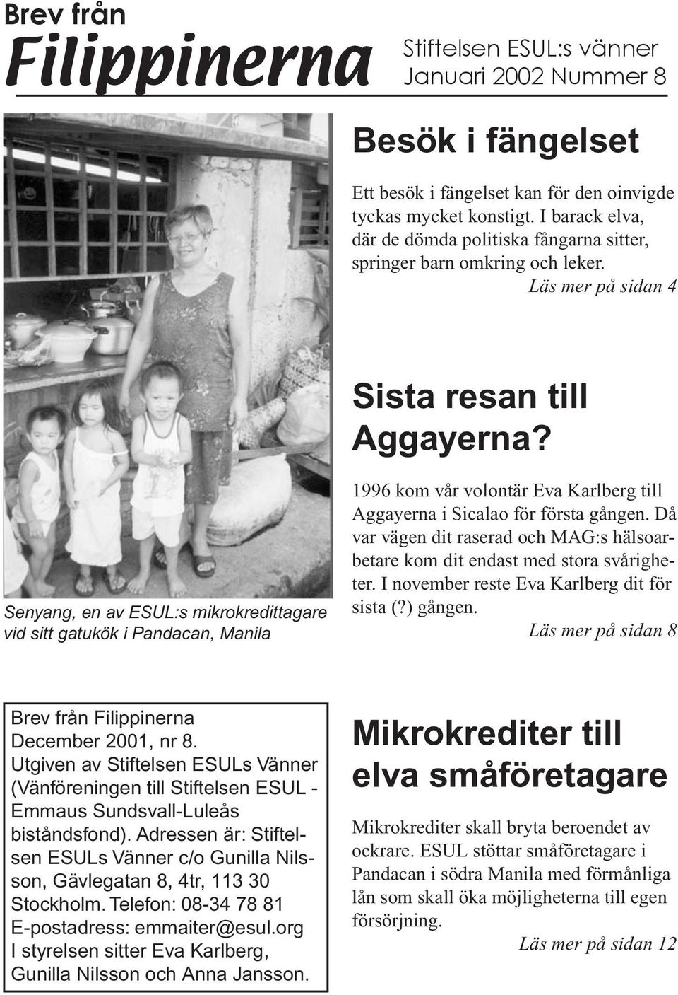 Senyang, en av ESUL:s mikrokredittagare vid sitt gatukök i Pandacan, Manila 1996 kom vår volontär Eva Karlberg till Aggayerna i Sicalao för första gången.