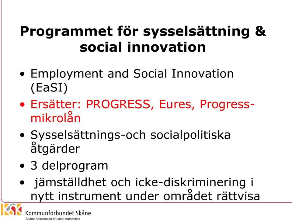 Progressmikrolån Sysselsättnings-och socialpolitiska åtgärder 3