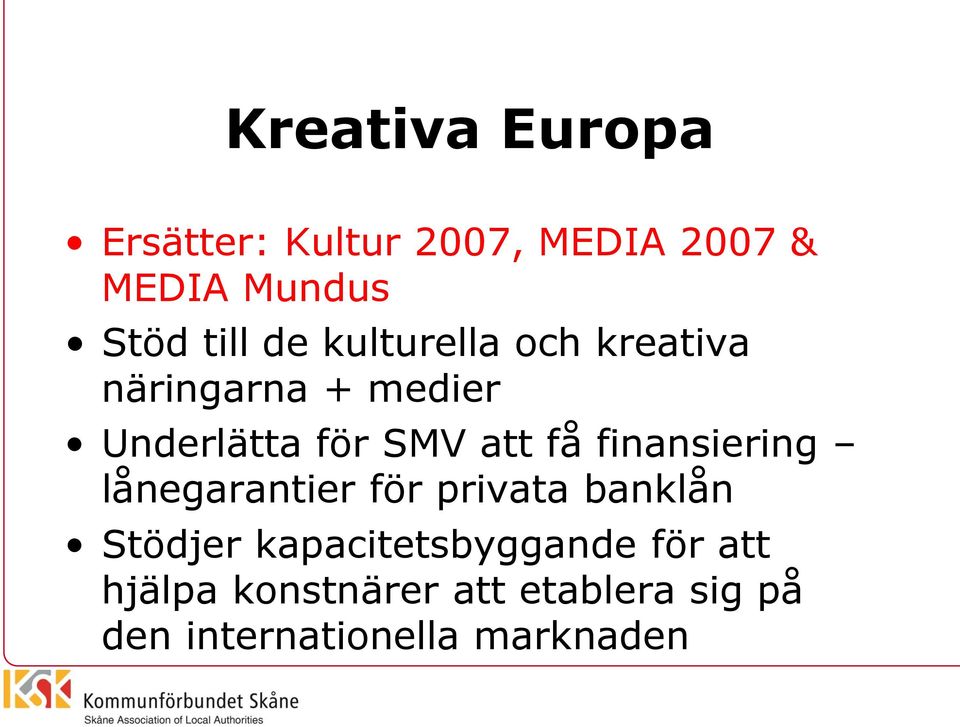 finansiering lånegarantier för privata banklån Stödjer kapacitetsbyggande