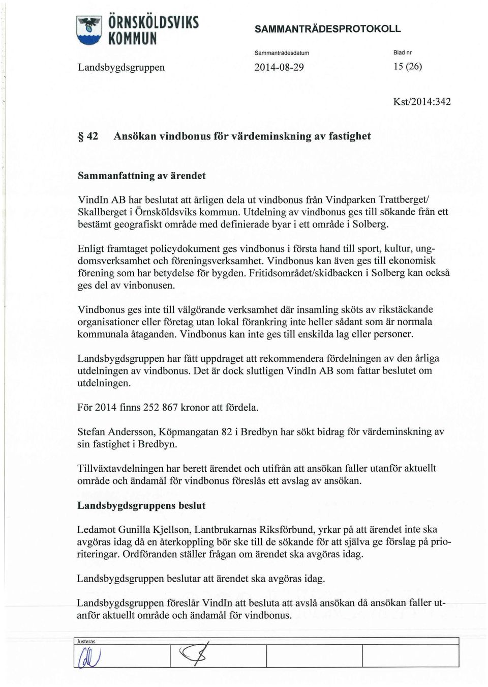 Utdelning av vindbonus ges till sökande från ett bestämt geografiskt område med definierade byar i ett område i Solberg.