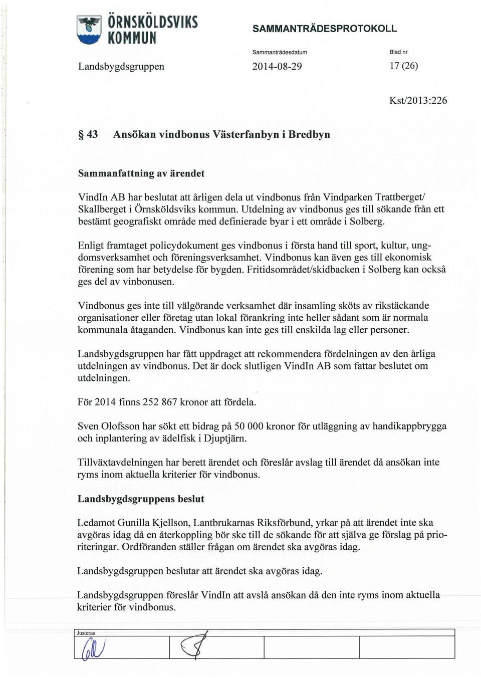 kommun. Utdelning av vindbonus ges till sökande från ett bestämt geografiskt område med definierade byar i ett område i Solberg.