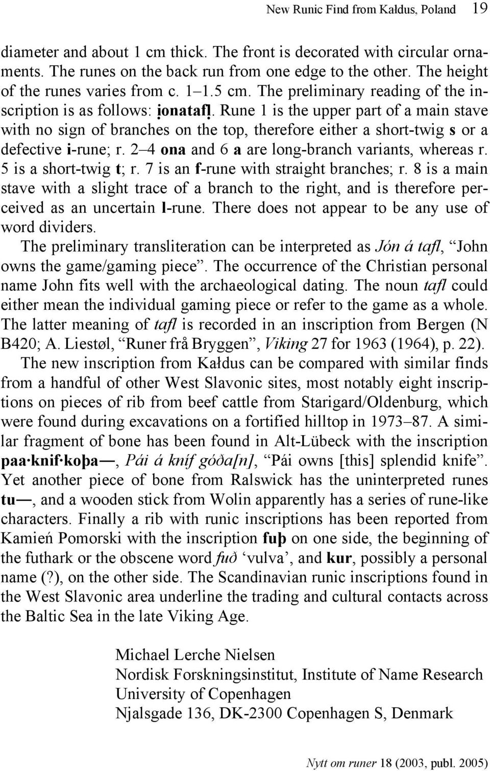 2 4 ona and 6 a are long-branch variants, whereas r. 5 is a short-twig t; r. 7 is an f-rune with straight branches; r.