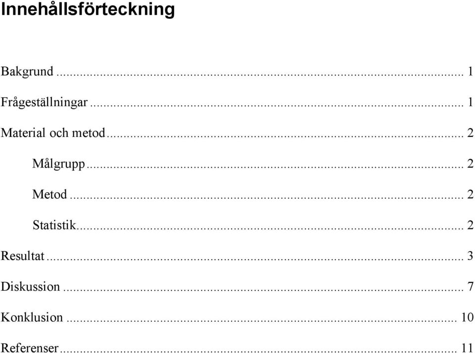 .. 2 Målgrupp... 2 Metod... 2 Statistik.