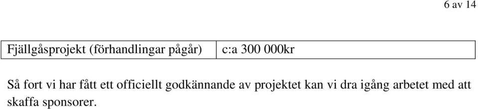 ett officiellt godkännande av projektet