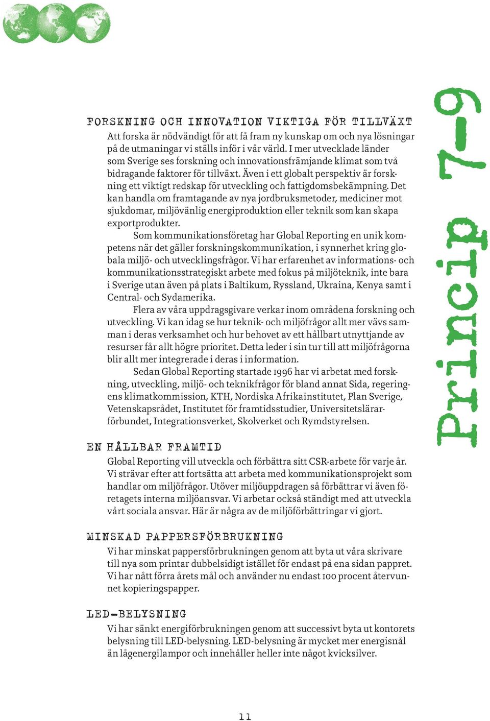 Även i ett globalt perspektiv är forskning ett viktigt redskap för utveckling och fattigdomsbekämpning.
