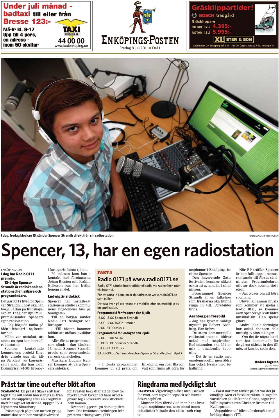 I dag, den 8 juli 2011, premiärsänder pencers egen radiostation. Jag började tänka på idén i februari i år, berättar han. Målet var utstakat, att starta en egen kommersiell radiostation.