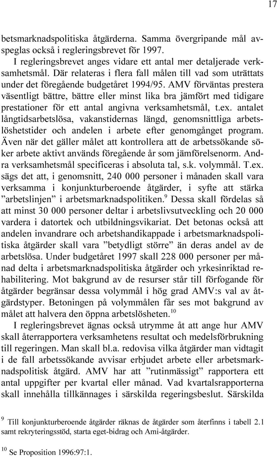 -6 F RV NTAS PRESTERA V SENTLIT B TTRE B TTRE ELLER MINST LIKA BRA J MF RT MED TIDIARE PRESTATIONER F R ETT ANTAL ANIVNA VERKSAMHETSM L TEX ANTALET L NTIDSARBETSL SA VAKANSTIDERNAS L ND ENOMSNITTLIA