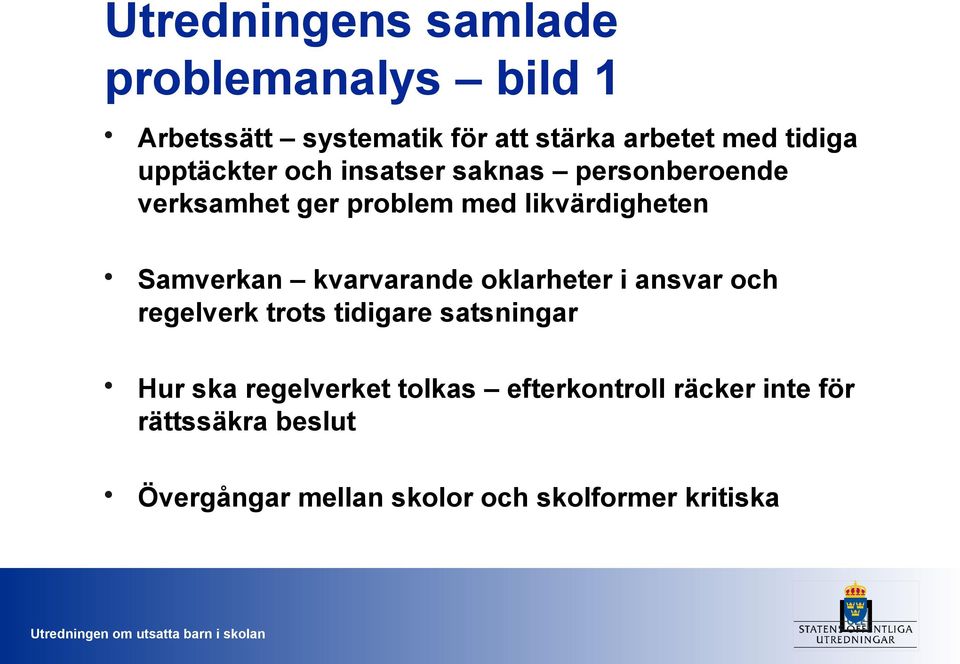 kvarvarande oklarheter i ansvar och regelverk trots tidigare satsningar Hur ska regelverket