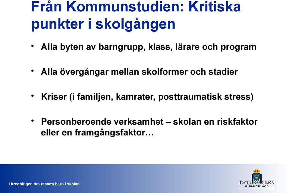 skolformer och stadier Kriser (i familjen, kamrater, posttraumatisk