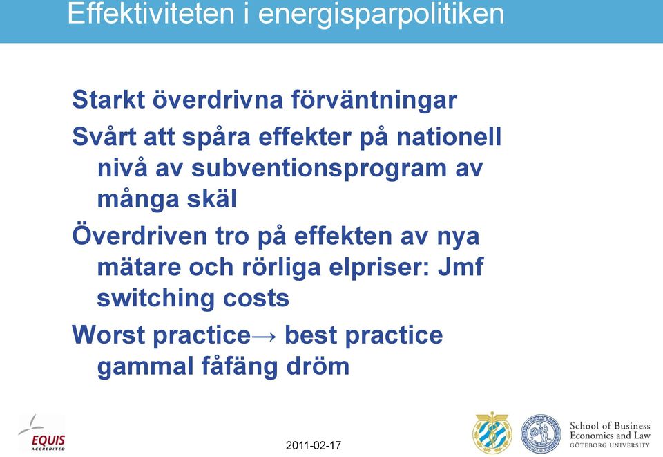 många skäl Överdriven tro på effekten av nya mätare och rörliga