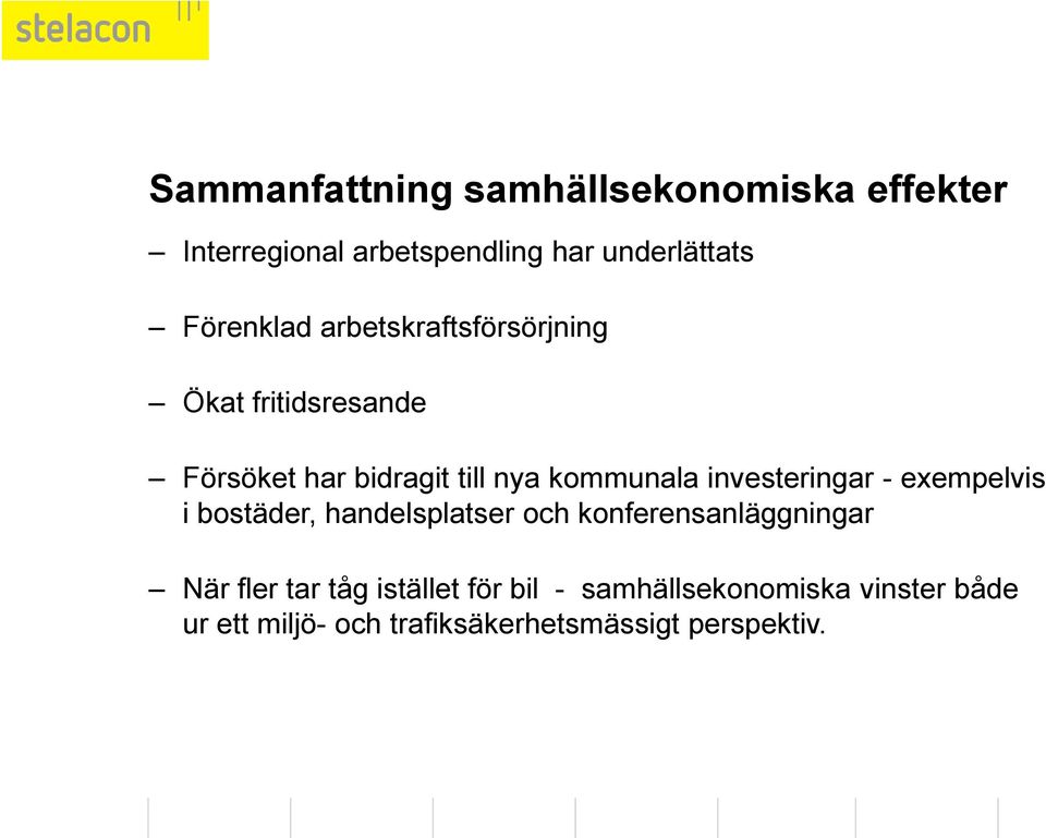 investeringar - exempelvis i bostäder, handelsplatser och konferensanläggningar När fler tar