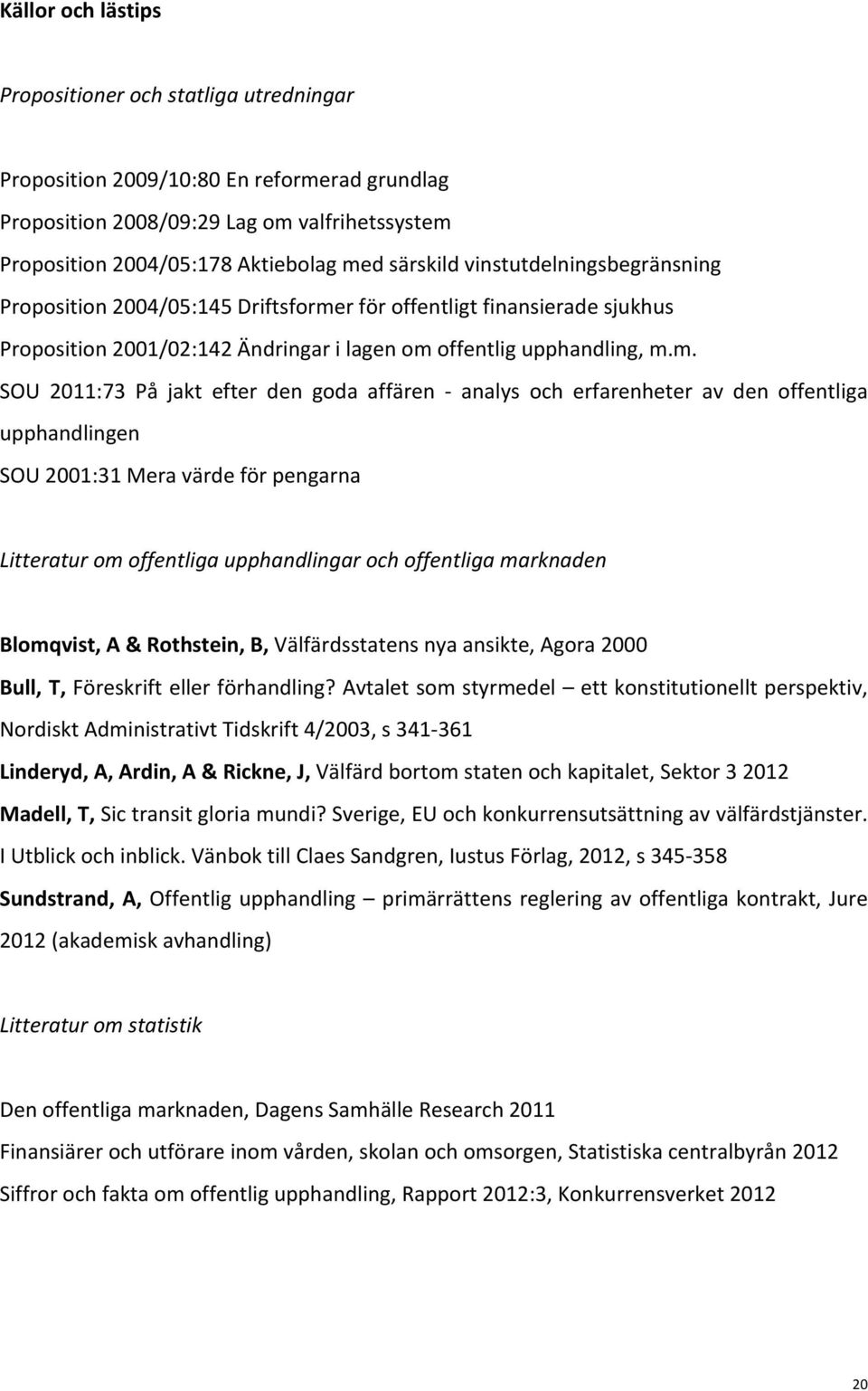 r för offentligt finansierade sjukhus Proposition 2001/02:142 Ändringar i lagen om 