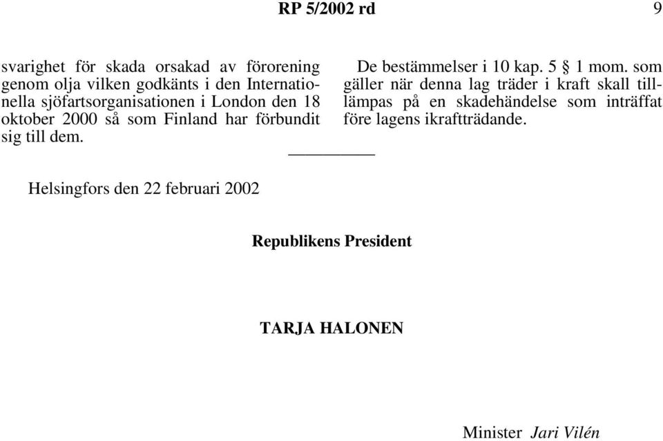 Helsingfors den 22 februari 2002 De bestämmelser i 10 kap. 5 1 mom.