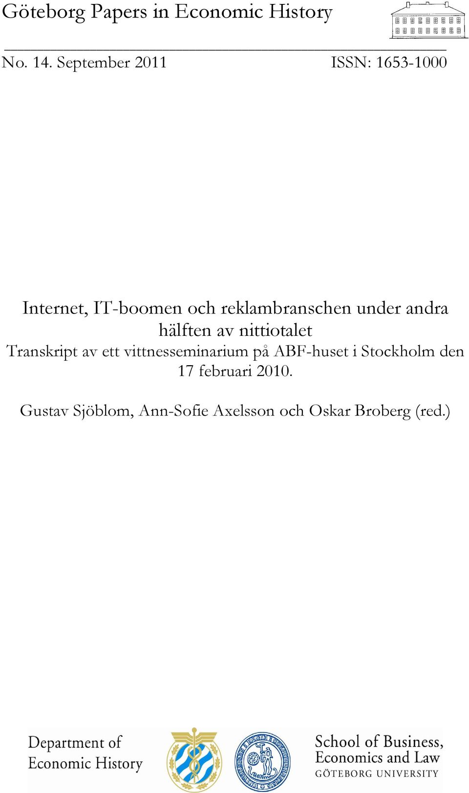 under andra hälften av nittiotalet Transkript av ett vittnesseminarium