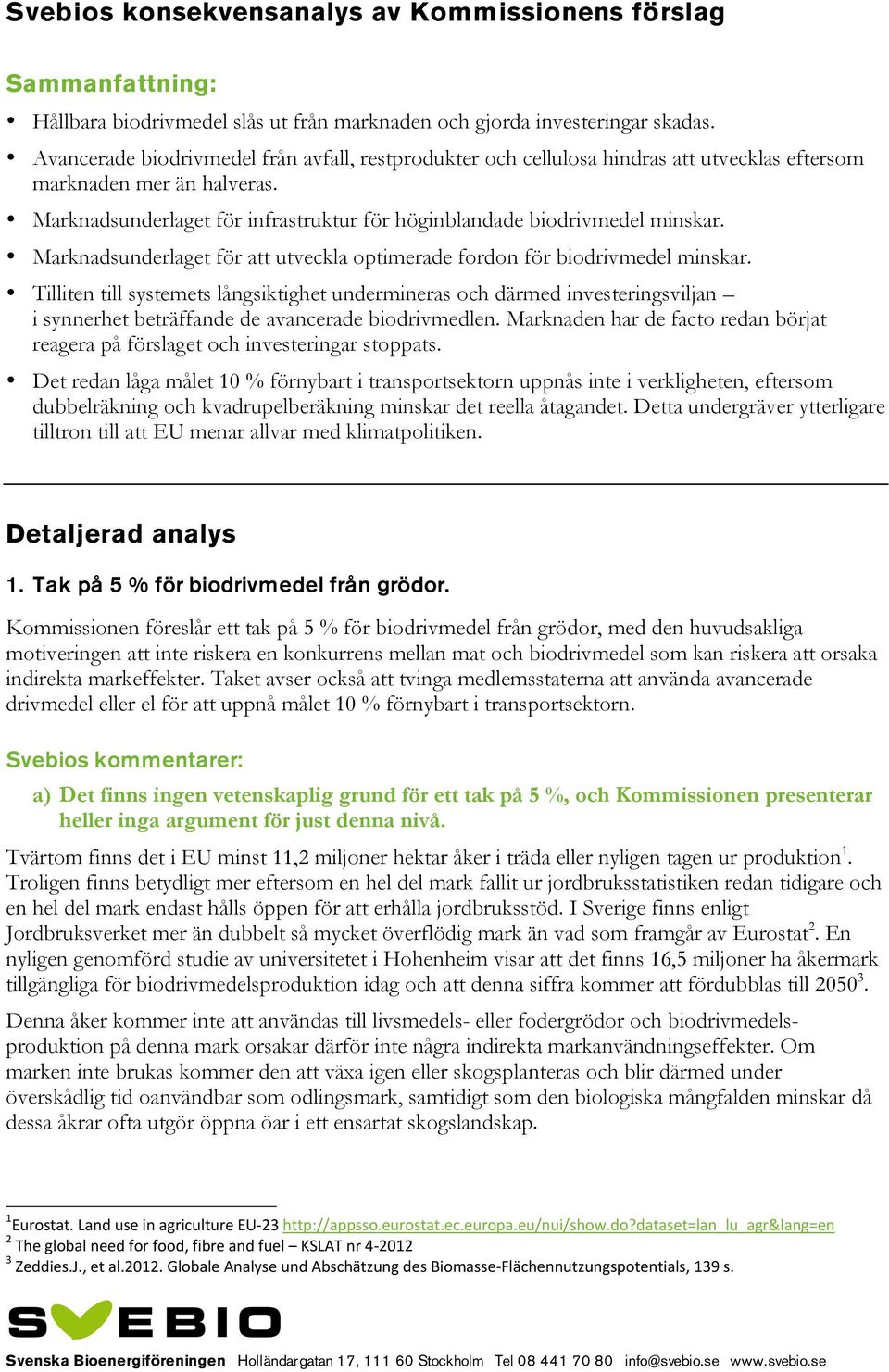 Marknadsunderlaget för att utveckla optimerade fordon för biodrivmedel minskar.