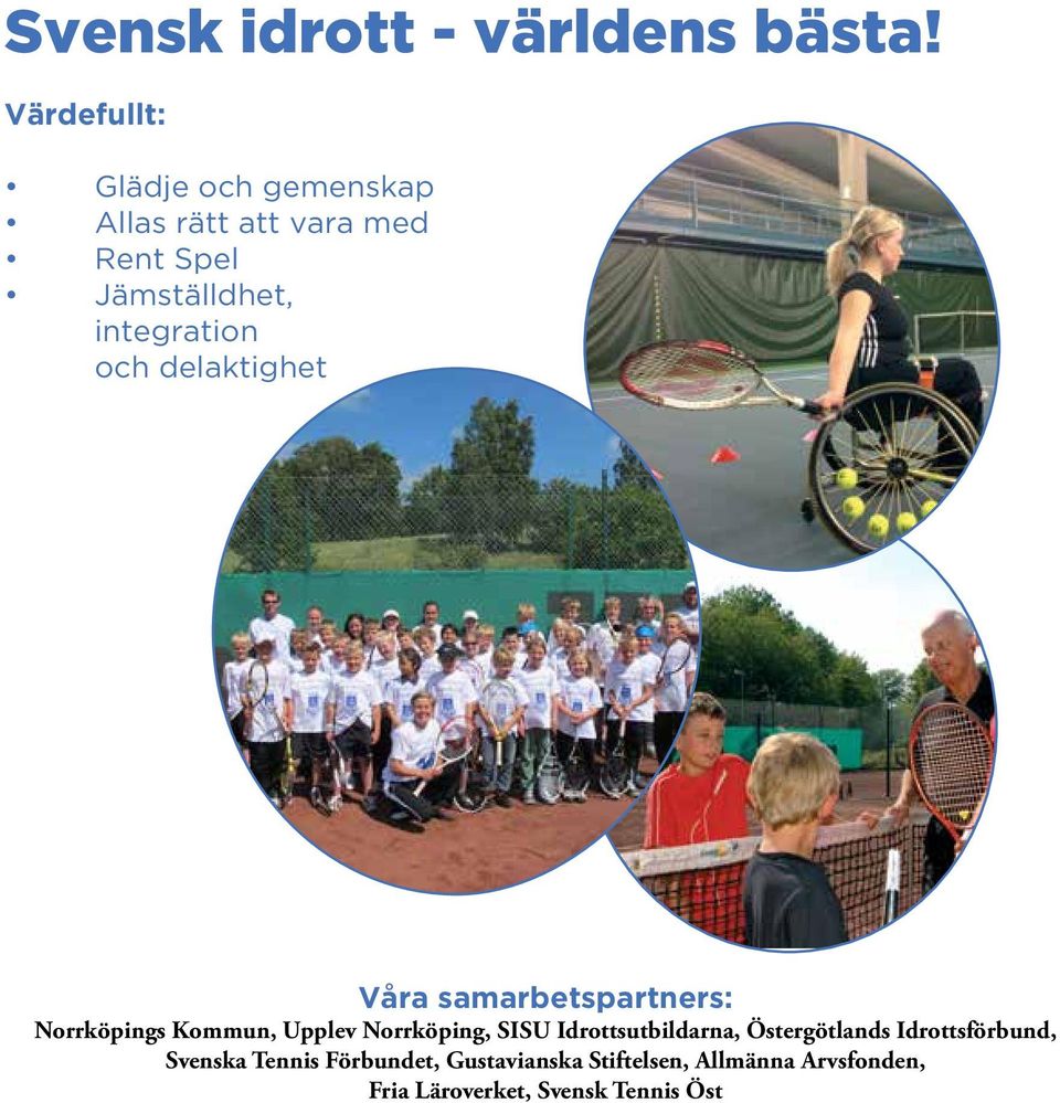 integration och delaktighet Våra samarbetspartners: Norrköpings Kommun, Upplev Norrköping,