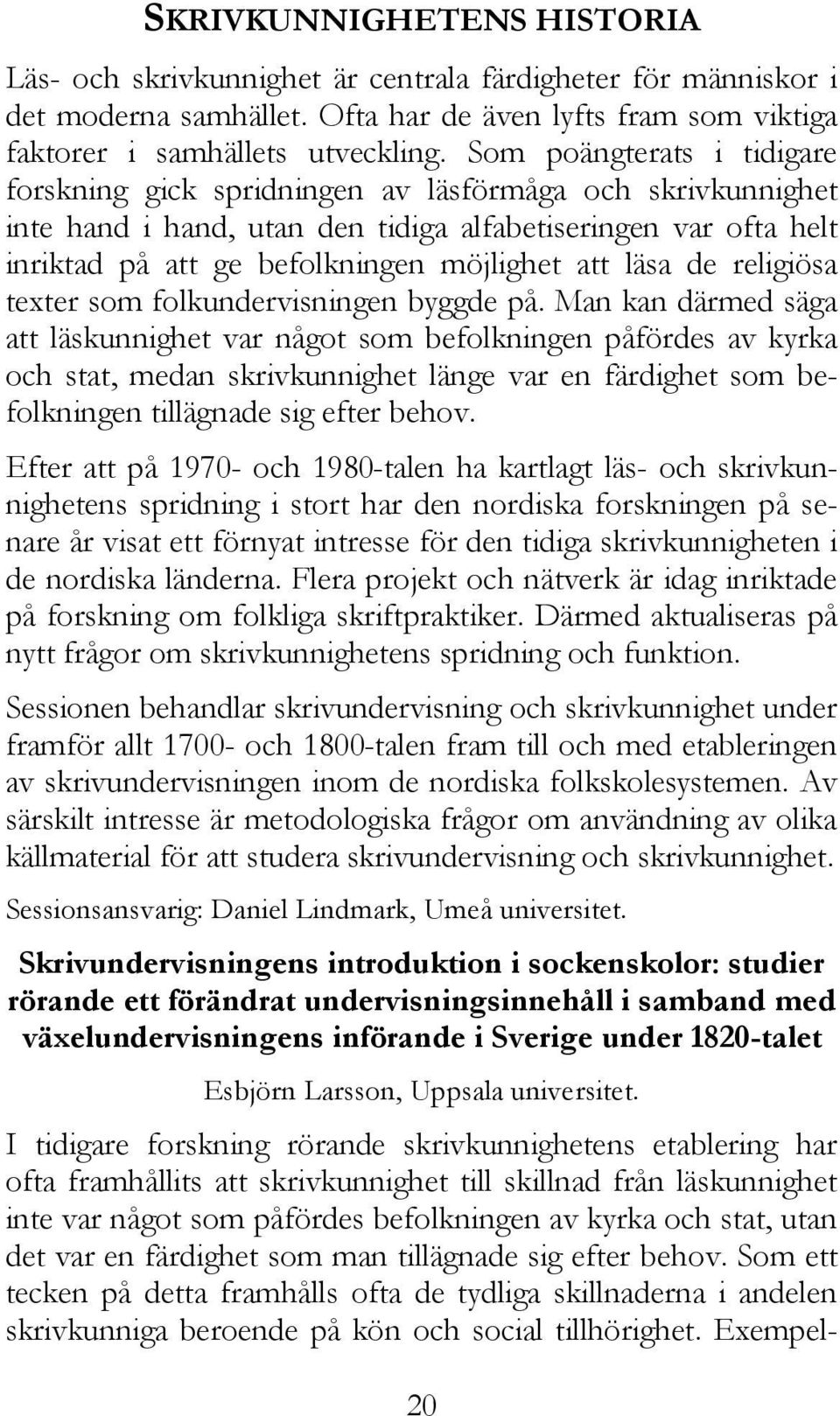 läsa de religiösa texter som folkundervisningen byggde på.