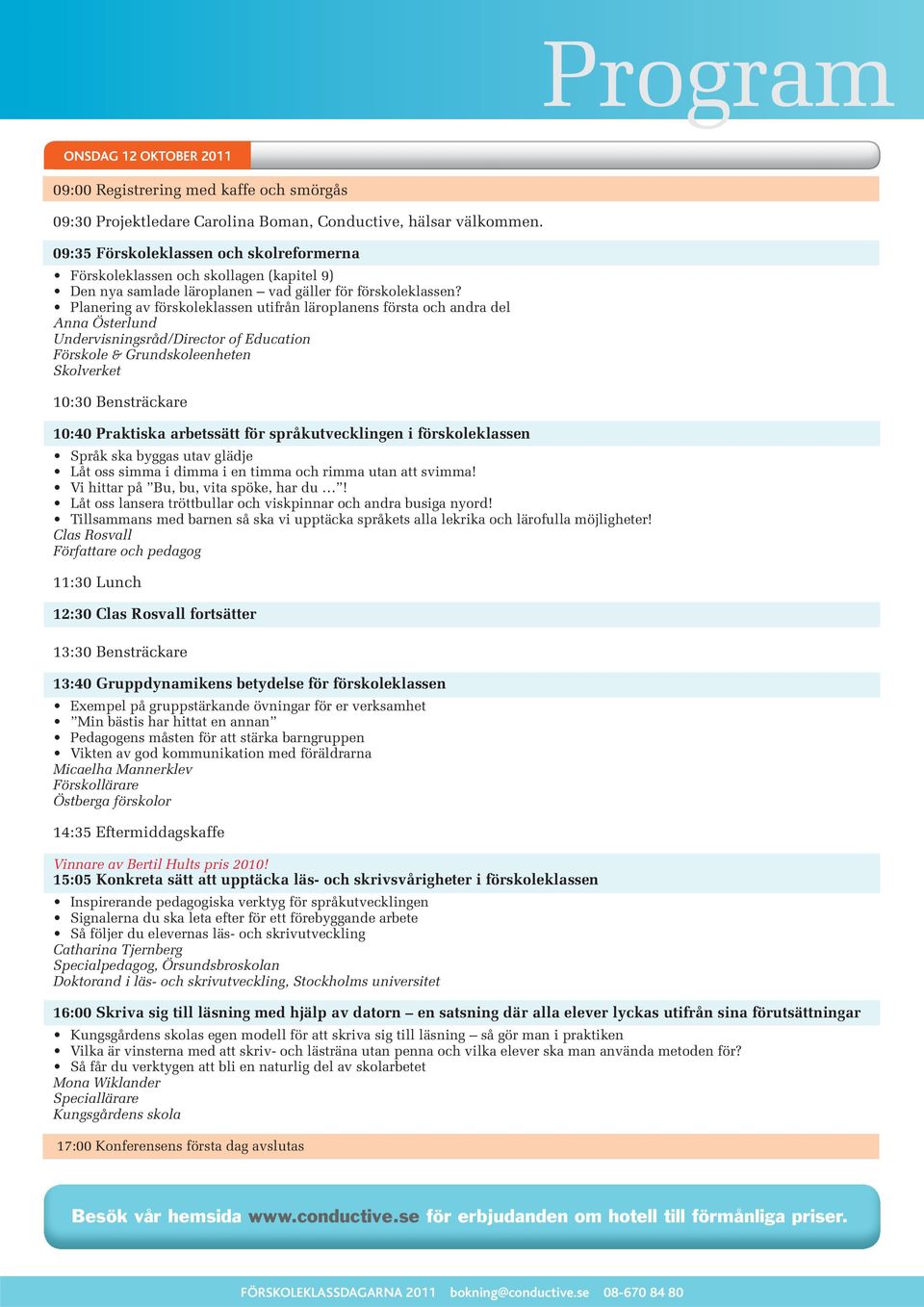 Planering av förskoleklassen utifrån läroplanens första och andra del Anna Österlund Undervisningsråd/Director of Education Förskole & Grundskoleenheten Skolverket 10:30 Bensträckare 10:40 Praktiska