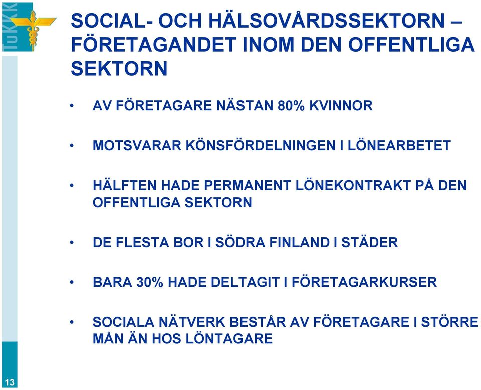 LÖNEKONTRAKT PÅ DEN OFFENTLIGA SEKTORN DE FLESTA BOR I SÖDRA FINLAND I STÄDER BARA 30%