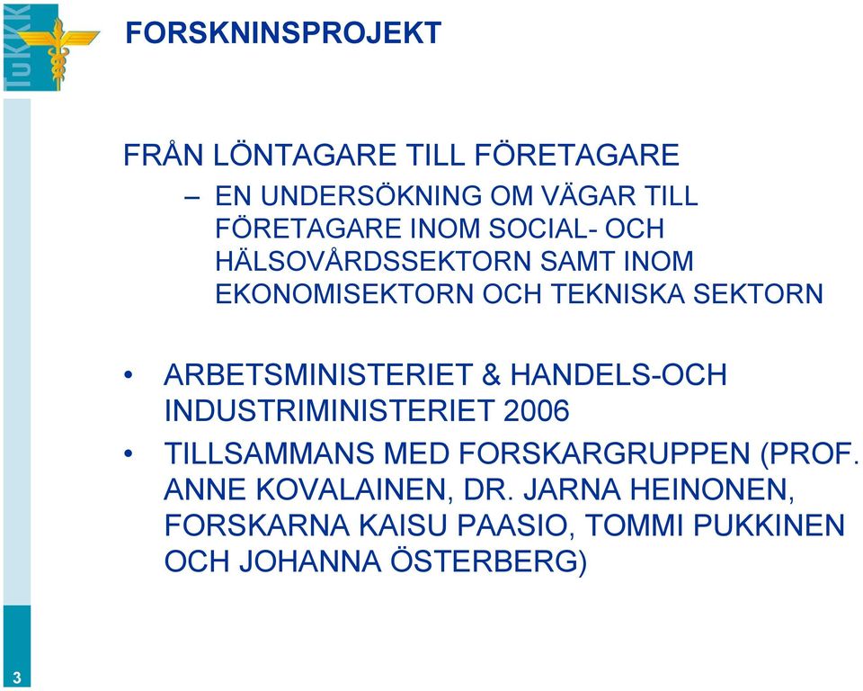 ARBETSMINISTERIET & HANDELS-OCH INDUSTRIMINISTERIET 2006 TILLSAMMANS MED FORSKARGRUPPEN