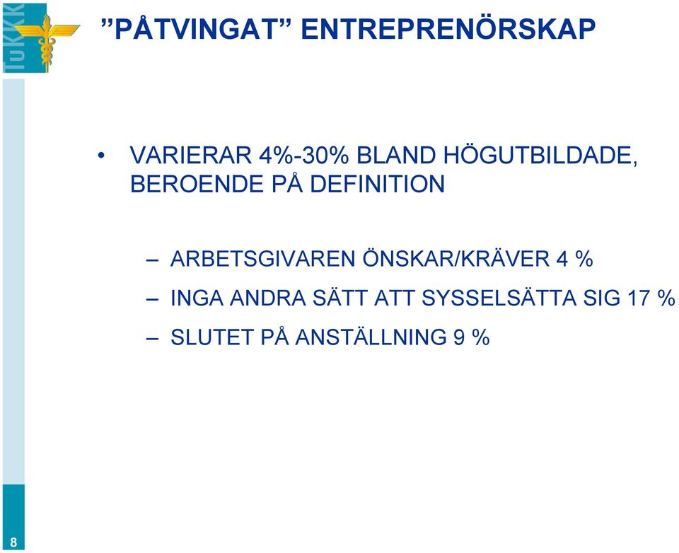 ARBETSGIVAREN ÖNSKAR/KRÄVER 4 % INGA ANDRA