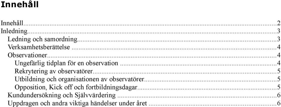 ..5 Utbildning och organisationen av observatörer.