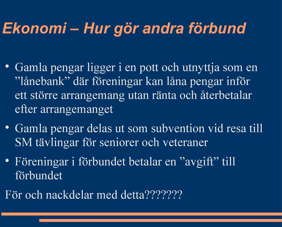 arrangemanget Gamla pengar delas ut som subvention vid resa till SM tävlingar för seniorer och