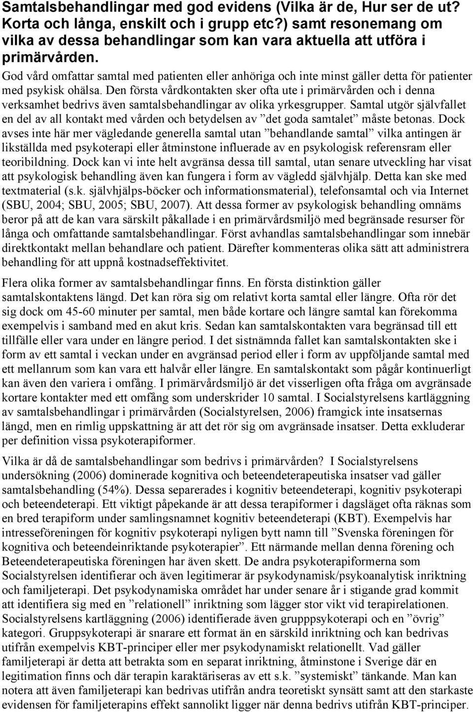 God vård omfattar samtal med patienten eller anhöriga och inte minst gäller detta för patienter med psykisk ohälsa.