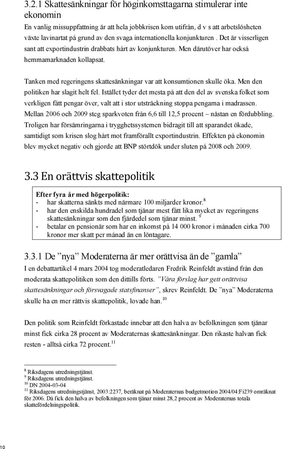 Tanken med regeringens skattesänkningar var att konsumtionen skulle öka. Men den politiken har slagit helt fel.