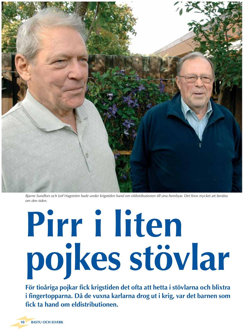 Pirr i liten pojkes stövlar För tioåriga pojkar fick krigstiden det ofta att hetta i stövlarna