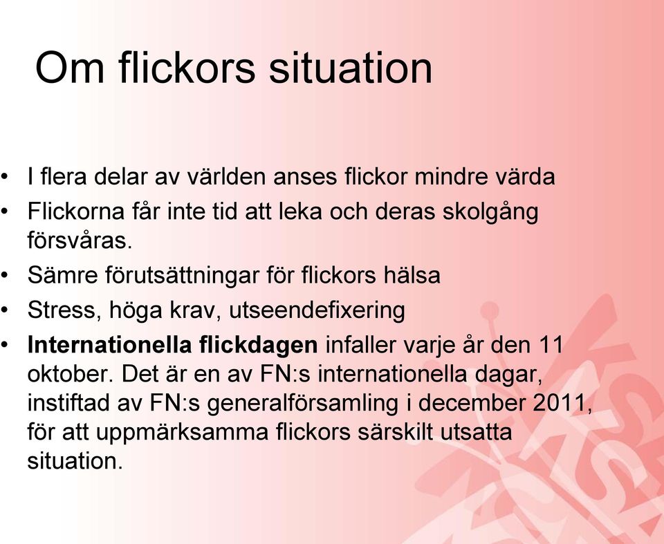 Sämre förutsättningar för flickors hälsa Stress, höga krav, utseendefixering Internationella flickdagen