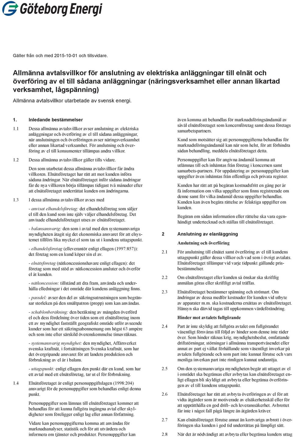 avtalsvillkor utarbetade av svensk energi. 1. Inledande bestämmelser 1.